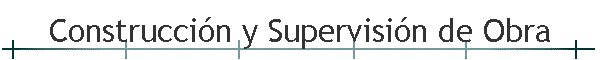 Construcci�n y Supervisi�n de Obra